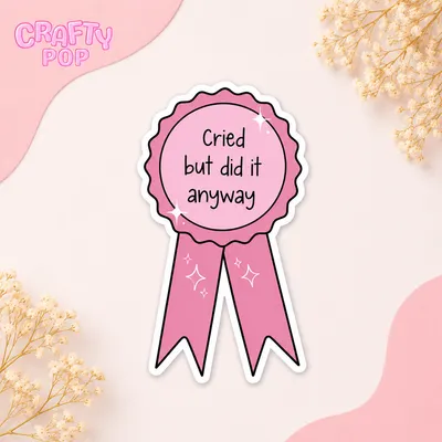 Cried But Did It Anyway - Lloré Pero Lo Hice de Todos Modos - 1 sticker